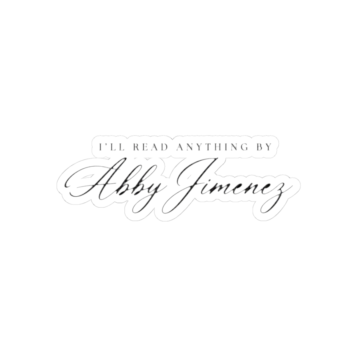 I'll Read Anything By Abby Jimenez - Official Creator merchandise